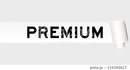 Ripped gray paper background that have word premium under torn part Ripped gray paper background that have word premium under torn part 134300827