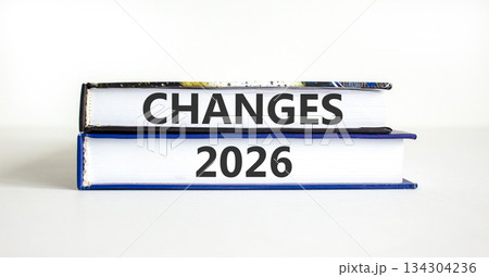 Changes 2026 symbol. Concept words Changes 2026 on beautiful books. Beautiful white paper background. Business and changes 2026 concept. Copy space. Changes 2026 symbol. Concept words Changes 2026 on beautiful books. Beautiful white paper background. Business and changes 2026 concept. Copy space. 134304236