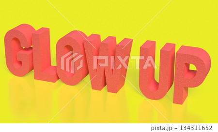 Vibrant Glow Up Motivation Typography 3d render. Vibrant Glow Up Motivation Typography 3d render. 134311652