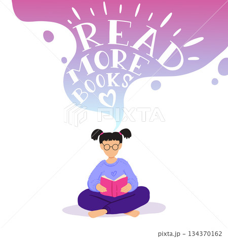 Vector illustration of little girl sitting and reading book, dreaming. Motivational literature fan. Colorful gradient concept illustration. Read more books quote lettering. Vector illustration of little girl sitting and reading book, dreaming. Motivational literature fan. Colorful gradient concept illustration. Read more books quote lettering. 134370162