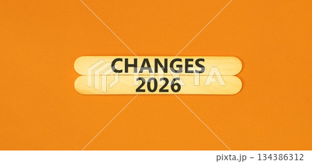 Changes 2026 symbol. Concept words Changes 2026 on beautiful wooden sticks. Beautiful orange paper background. Business and changes 2026 concept. Copy space. Changes 2026 symbol. Concept words Changes 2026 on beautiful wooden sticks. Beautiful orange paper background. Business and changes 2026 concept. Copy space. 134386312