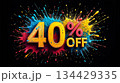 Bright sale announcement featuring a vibrant design with splashes of color and a discount of forty percent off 134429335
