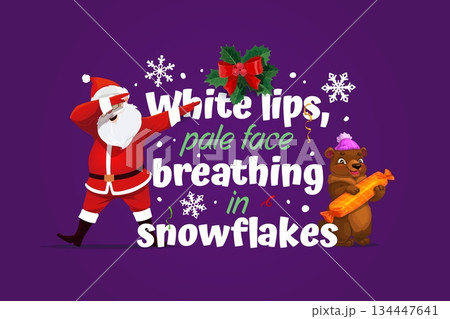 Christmas greeting card quote white lips, pale face breathing in snowflakes. Vector festive design features Santa Claus and a cute cartoon bear holding candy. Cartoon greeting card for holidays 134447641