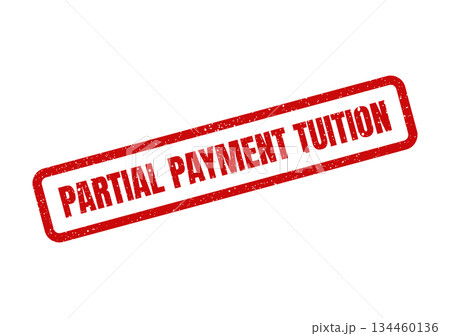 Educational finance concept illustrating a rubber stamp with the text partial payment tuition due Educational finance concept illustrating a rubber stamp with the text partial payment tuition due 134460136