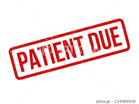 Grunge textured patient due rubber stamp for medical appointment reminders and financial billing records 134460420