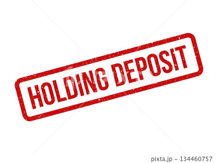 Grungy HOLDING DEPOSIT stamp message for reserving property or confirming a financial agreement Grungy HOLDING DEPOSIT stamp message for reserving property or confirming a financial agreement 134460757