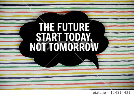 The Future Start Today, Not Tomorrow text with speech bubble  on colorful stripes background 134514421