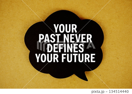 Your Past Never Defines Your Future text with speech bubble on paper craft background Your Past Never Defines Your Future text with speech bubble on paper craft background 134514440