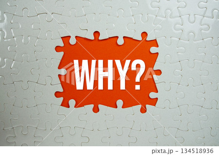 Jigsaw puzzle with a missing piece with "Why?" on orange background Jigsaw puzzle with a missing piece with "Why?" on orange background 134518936