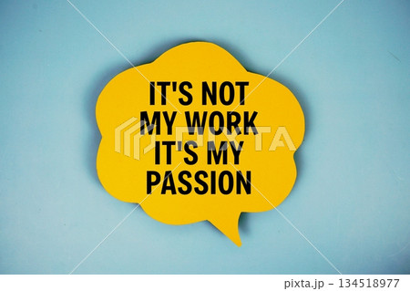 It's not my work it's my passion text with speech bubble top view on blue background 134518977