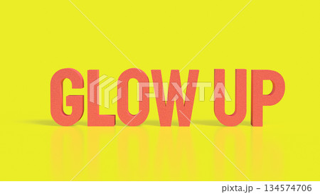Vibrant Glow Up Motivation Typography 3d render. Vibrant Glow Up Motivation Typography 3d render. 134574706
