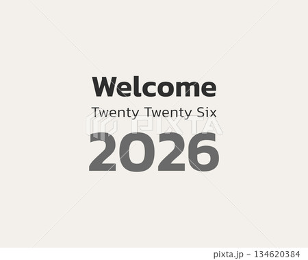 welcome twenty twenty six neutral background welcome twenty twenty six neutral background 134620384