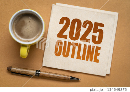 2025 year outline text on a napkin with a cup of coffee, end of year business review concept 2025 year outline text on a napkin with a cup of coffee, end of year business review concept 134649876
