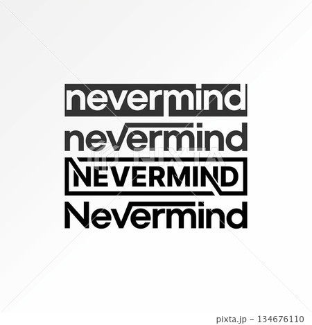 Word Nevermind text line overlap message youth clothing worry attitude love logo design graphic concept creative premium vector stock image top sell 134676110