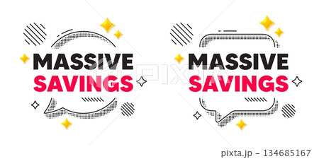 Massive savings chat speech bubble. Social media concept. Massive savings tag. Special offer price sign. Advertising discounts symbol. 3d flare stars chat bubble. Vector Massive savings chat speech bubble. Social media concept. Massive savings tag. Special offer price sign. Advertising discounts symbol. 3d flare stars chat bubble. Vector 134685167