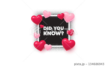 Did you know photo frame banner. Square picture love frame. Did you know tag. Special offer question sign. Interesting facts symbol. 3d hearts balloons. Vector 134686943