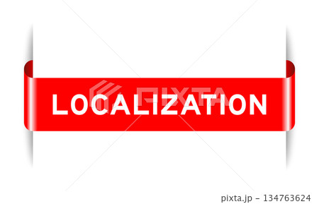Red color inserted label banner with word localization on white background Red color inserted label banner with word localization on white background 134763624