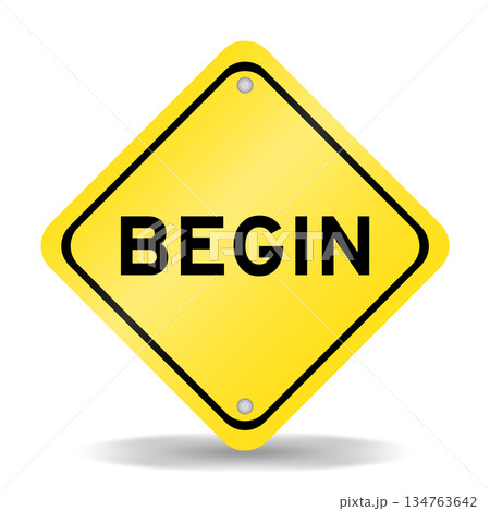 Yellow color transportation sign with word begin on white background Yellow color transportation sign with word begin on white background 134763642