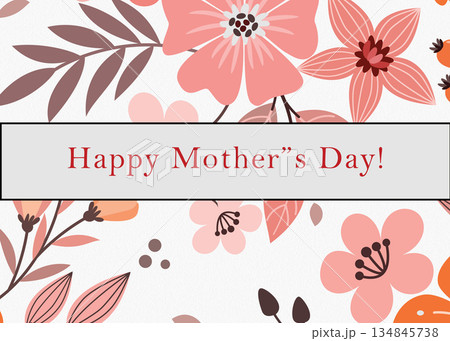 Happy Mothers Day Greeting Card with Floral Design and Flowers Happy Mothers Day Greeting Card with Floral Design and Flowers 134845738