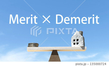 天秤の上に乗ったお金と家小物とMerit×Demerit文字 天秤の上に乗ったお金と家小物とMerit×Demerit文字 135000724