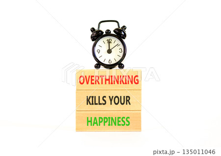 Overthinking kills your happiness symbol. Concept words Overthinking kills your happiness on wooden blocks. Beautiful white background. Business overthinking kills happiness concept. Copy space. 135011046