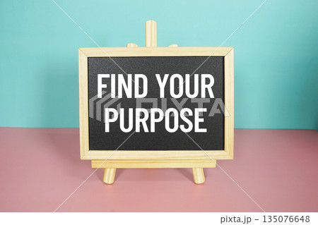 Find Your Purpose text on easel blackboard 135076648