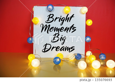 Bright Moments, Big Dreams Quotes Of Inspiration And Motivation Bright Moments, Big Dreams Quotes Of Inspiration And Motivation 135076693