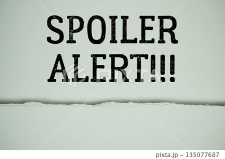 Spoiler Alert!!! text on white with white paper torn ripped of horizontal 135077687