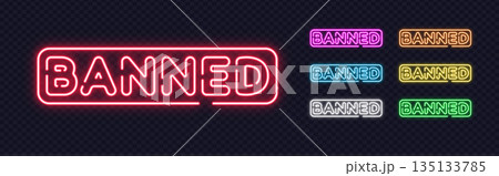 Bundle of glowing BANNED neon signs in various colors, suitable for content restriction, moderation or warning topics. 135133785