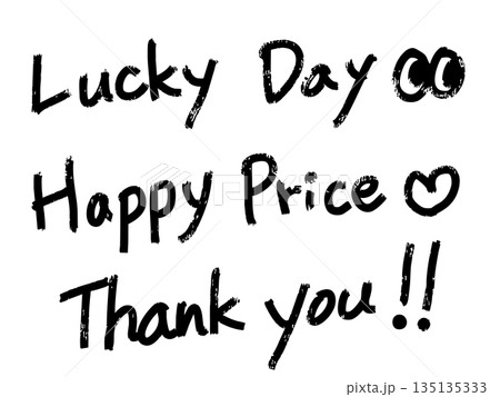 手書きの英文字(Lucky DayとHappy PriceとThank you) 135135333