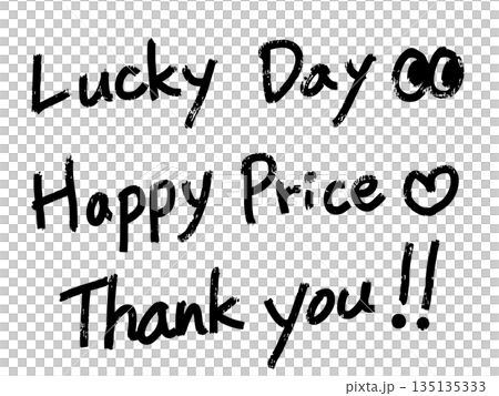 手書きの英文字(Lucky DayとHappy PriceとThank you) 135135333