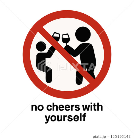 prohibition sign saying no cheers with yourself prohibition sign saying no cheers with yourself 135195142