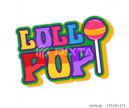 Lollypop Y2K groovy sticker or retro print. Hippie cute groovy vector patch, retro positive funky label. Vintage 80s Y2K sticker or funny 60s cartoon tag with sweet candy and colorful typography 135201171