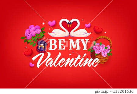 Be my valentine greeting card. Romantic holiday vector poster, love day celebration flyer. Saint Valentine banner with swans couple, pink roses basket, peony flowers bouquet and engagement ring box 135201530