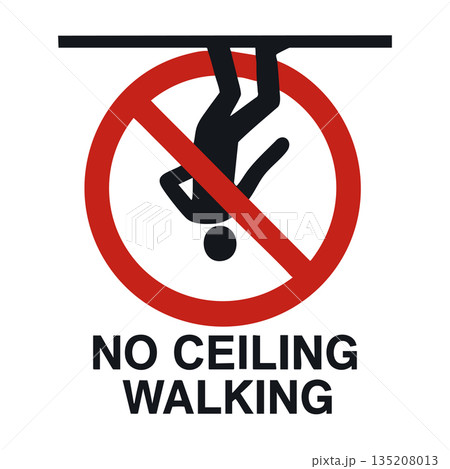 No Ceiling Walking parody prohibition sign 135208013