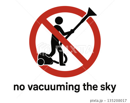 Absurd No Vacuuming the Sky”parody sign vector Absurd No Vacuuming the Sky”parody sign vector 135208017