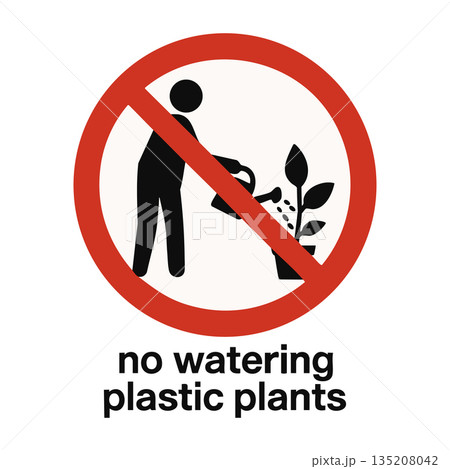 Funny sign warning against watering fake plants 135208042