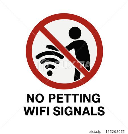Funny sign no petting WiFi signals allowed 135208075