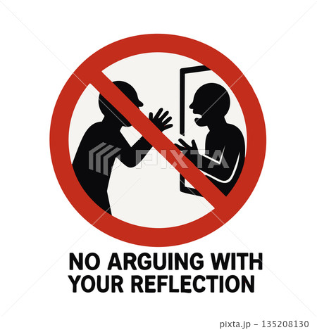 Funny sign warning against arguing with reflection 135208130