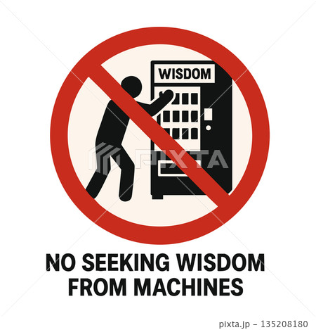 prohibition sign no seeking wisdom from machines 135208180