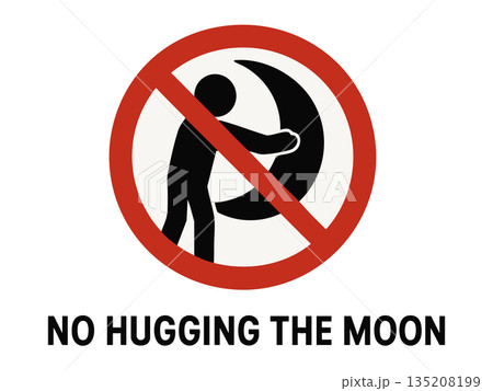 Absurd prohibition sign no hugging the moon 135208199