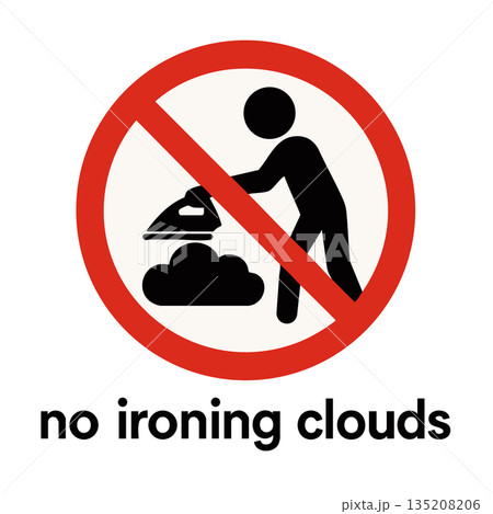 Absurd prohibition sign no ironing clouds allowed Absurd prohibition sign no ironing clouds allowed 135208206