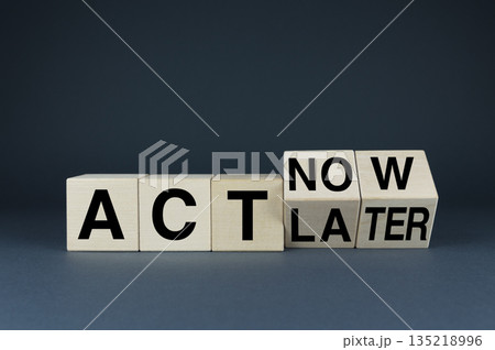 Act now or later, business concept Act now or later, business concept 135218996