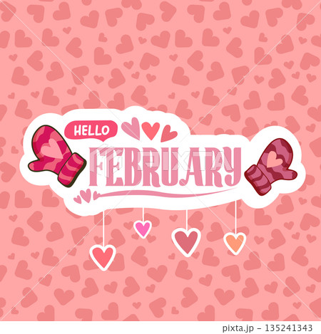 Hello February square banner with text and pink love valentines hearts and pink mittens isolated on pink abstract background. Hello February lovely sticker, label , banner, poster design template 135241343