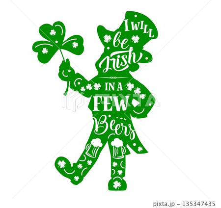 Leprechaun silhouette with text I will be Irish with a few beers for St Patrick day quote, cartoon vector. Green silhouette of leprechaun holding shamrock clover with ale beer mugs and greeting quote 135347435