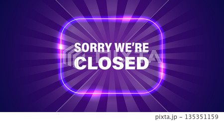 Neon closed sign icon in flat style. Signboard vector illustration on isolated background. Welcome banner sign business concept. 135351159