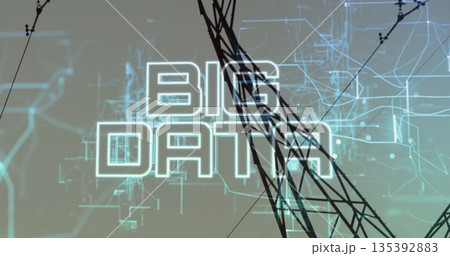 Displaying glowing BIG DATA text over digital network backdrop, with transmission tower and cables Displaying glowing BIG DATA text over digital network backdrop, with transmission tower and cables 135392883