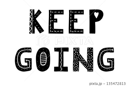 Hand-drawn Scandinavian style lettering of the phrase Keep going, ideal for posters, prints, and designs for children s rooms, nurseries, or cozy home spaces with a motivating and uplifting vibe. 135472813