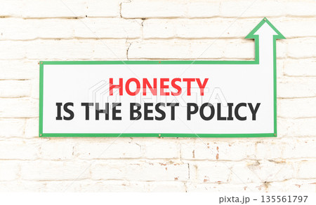 Honesty is the best policy symbol. Concept words Honesty is the best policy on beautiful white sign plate. Beautiful brick wall background. Business honesty is best policy concept. Copy space. Honesty is the best policy symbol. Concept words Honesty is the best policy on beautiful white sign plate. Beautiful brick wall background. Business honesty is best policy concept. Copy space. 135561797