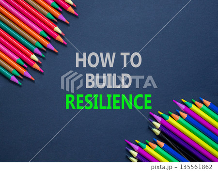 How to build resilience symbol. Concept words How to build resilience on beautiful grey paper. Beautiful grey background. Colored pencils. Business how to build resilience concept. Copy space. How to build resilience symbol. Concept words How to build resilience on beautiful grey paper. Beautiful grey background. Colored pencils. Business how to build resilience concept. Copy space. 135561862